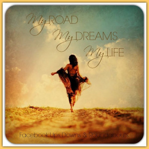 My ROAD My DREAMS My LIFE