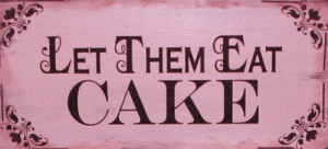cake, france, french, let them eat cake, marie antoinette, pink, quote ...