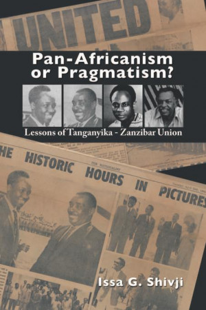 Pan-Africanism or Pragmatism. Lessons of the Tanganyika-Zanzibar Union ...