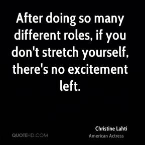 Christine Lahti - After doing so many different roles, if you don't ...