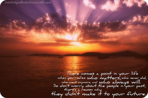 There comes a point in your life when you realize... ~ unknown