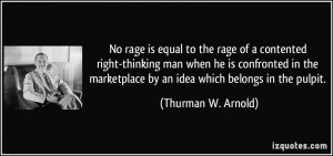 No rage is equal to the rage of a contented right-thinking man when he ...