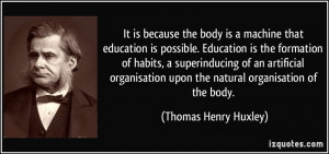 ... upon the natural organisation of the body. - Thomas Henry Huxley