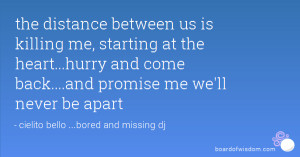 the distance between us is killing me, starting at the heart...hurry ...