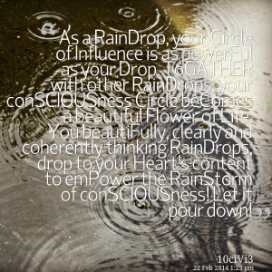Quotes Picture: as a raindrop, your circle of influence is as powerful ...