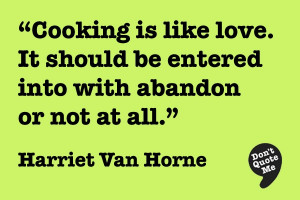 ... be entered into with abandon or not at all. - Harriet Van Horne #quote
