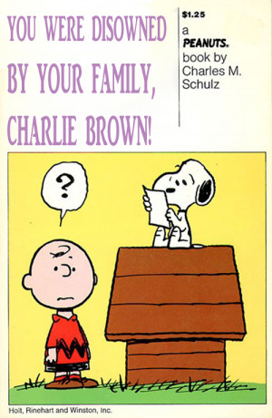 ... family would disown him you were disowned by your family charlie brown