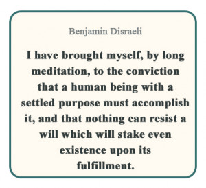Benjamin Disraeli Quote: I have brought myself, by long meditation, to ...