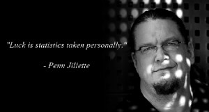 Penn Jillette Quote: Luck Is Statistics Taken Personally