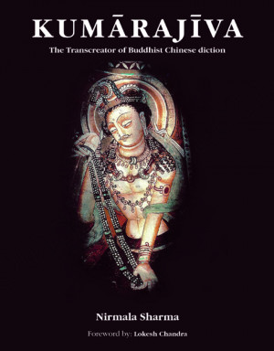 Kumarajiva: The Transcreator Of Buddhist Chinese Diction