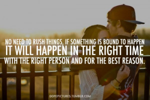 ... in the right time with the right person and for the best reason