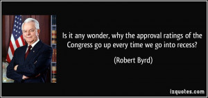 Is it any wonder, why the approval ratings of the Congress go up every ...