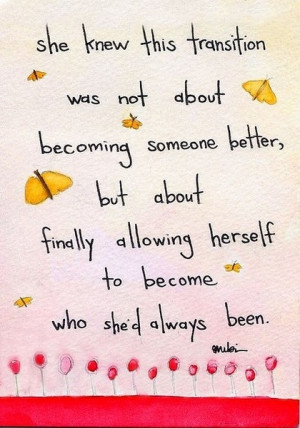 She knew this transition was not about becoming someone better, but ...