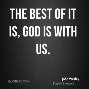 The best of it is, God is with us.