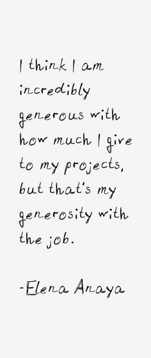 think I am incredibly generous with how much I give to my projects