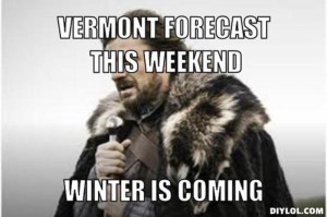 _winter-is-coming-meme-generator-vermont-forecast-this-weekend-winter ...