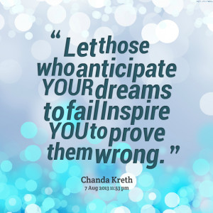 Picture: let those who antibeeeeeepte your dreams to fail inspire you ...