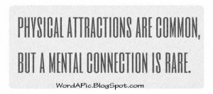 Physical Attraction and Mental Connection