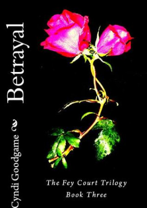 Betrayal (Fey Court Trilogy, #3)