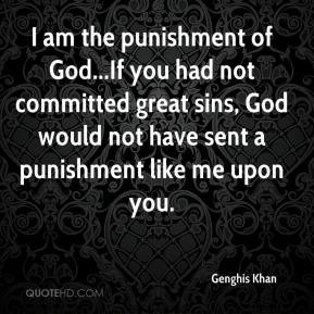 genghis khan quotes i am the punishment of god quotes about life