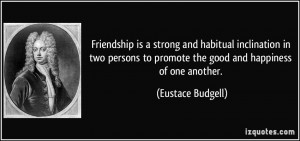 Friendship is a strong and habitual inclination in two persons to ...