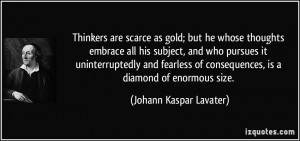Thinkers are scarce as gold; but he whose thoughts embrace all his ...