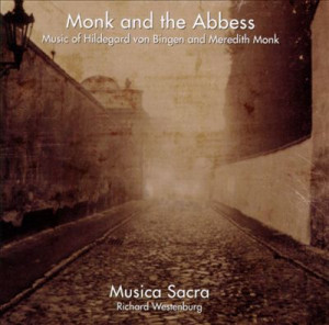 Monk and the Abbess Music of Hildegard von Bingen and Meredith Monk