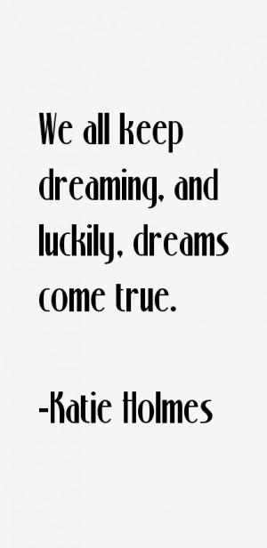 Katie Holmes Quotes & Sayings