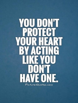 Heart Quotes Pretending Quotes Protection Quotes