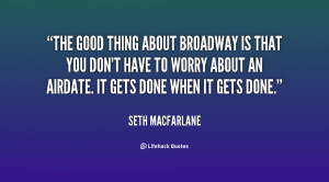 quote-Seth-MacFarlane-the-good-thing-about-broadway-is-that-24456.png