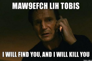 maw9efch-lih-tobis-i-will-find-you-and-i-will-kill-you.jpg