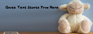 Happy Teddy Bear Custom Quote FB Cover