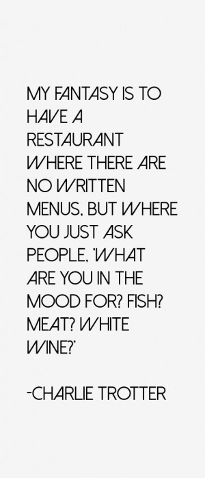 View All Charlie Trotter Quotes