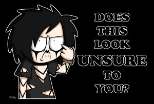 Does This Look UNSURE To You Shirt by Dethkira
