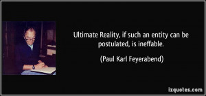 Ultimate Reality, if such an entity can be postulated, is ineffable ...