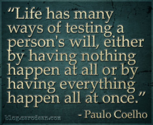 Life has many ways of testing a person’s will, either by having ...