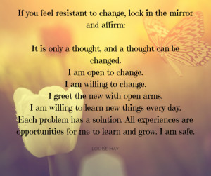 ... . Look in the mirror and say to yourself: I am willing to change