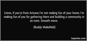 ... and building a community in an oven. Smooth move. - Buddy Wakefield