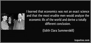 learned that economics was not an exact science and that the most ...