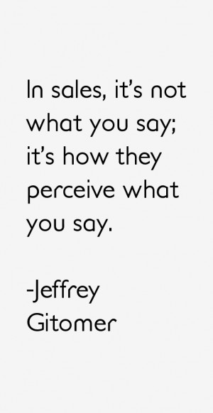 View All Jeffrey Gitomer Quotes
