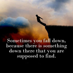 ... because there is something down there that you are supposed to find