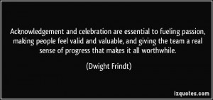 Acknowledgement and celebration are essential to fueling passion ...