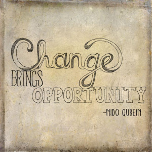Change brings opportunity