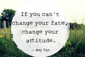if you cant change your fate change your attitude life changing quotes ...