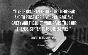 quote-Robert-Louis-Stevenson-give-us-grace-and-strength-to-forbear ...