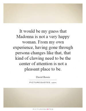 ... center of attention is not a pleasant place to be. Picture Quote #1