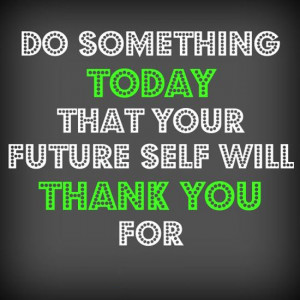 ... -today-future-self-thank-you-for-motivational-quotes-sayings-pictures