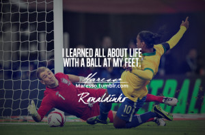 Back > Quotes For > Soccer Quotes Ronaldinho