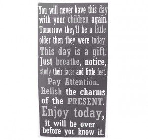 Great reminder!! Treasure everyday:)