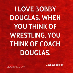 ... Douglas. When you think of wrestling, you think of Coach Douglas